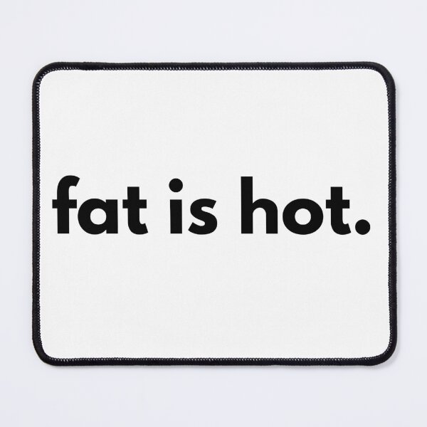 Item preview, "fat is hot." designed and sold by Eros-birbs.