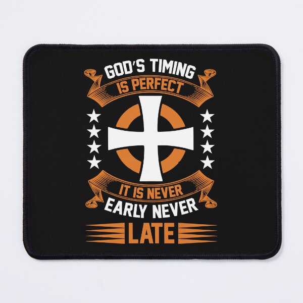 Item preview, God's Timing Is Perfect It Is Never Early Never Late designed and sold by Roland1980.