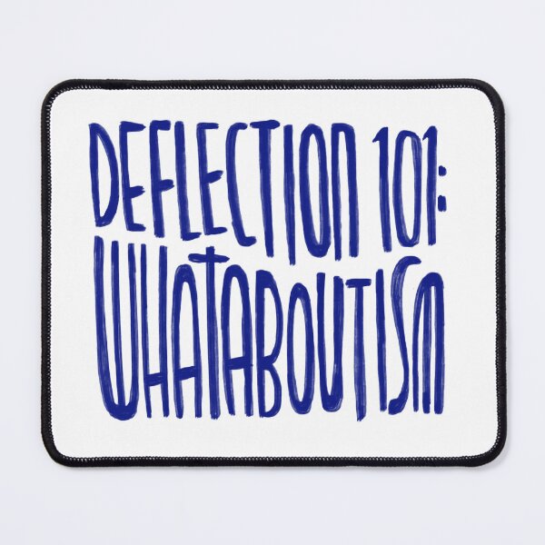 Item preview, Deflection 101: Whataboutism designed and sold by badlydrawnbabe.