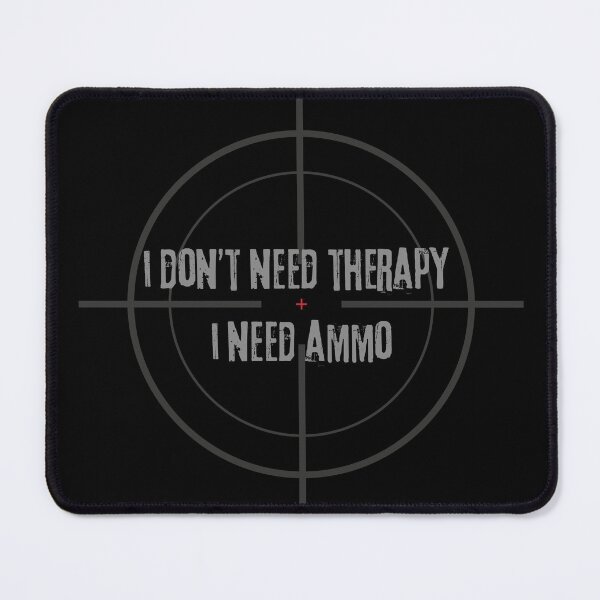 Item preview, I Don't need Therapy, I need Ammo designed and sold by MolnFabrik.