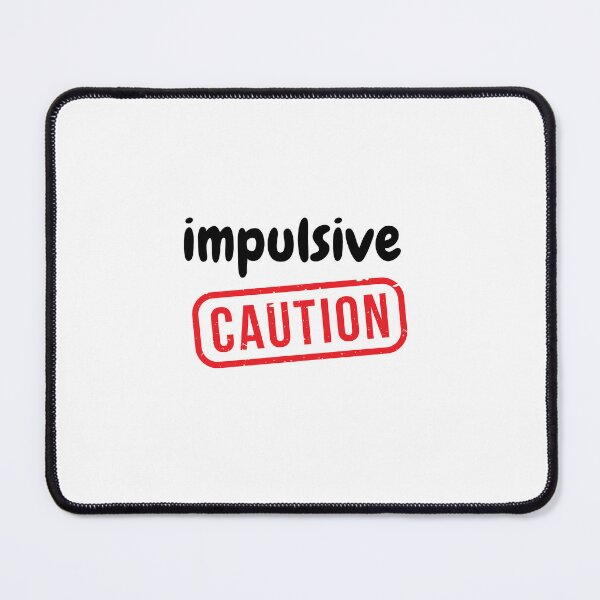 Item preview, Impulsive caution  designed and sold by Monem-RASH.