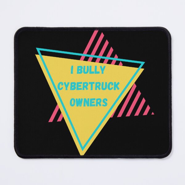 Item preview, I bully cybertruck owners designed and sold by Mushroom Patch Designs.