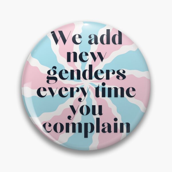 Item preview, We Add New Genders Every Time You Complain designed and sold by KnightStudios.