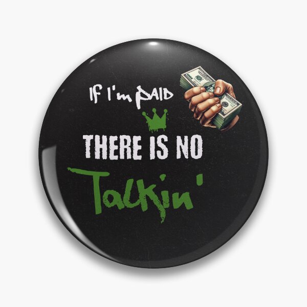 Item preview, If I'm Paid, There Is No Talkin’ designed and sold by Veliprintdesign.
