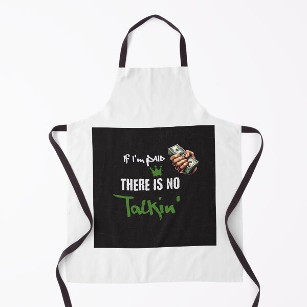 Item preview, If I'm Paid, There Is No Talkin’ designed and sold by Veliprintdesign.