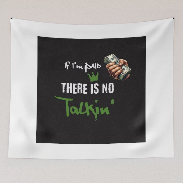 Item preview, If I'm Paid, There Is No Talkin’ designed and sold by Veliprintdesign.