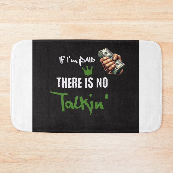 Item preview, If I'm Paid, There Is No Talkin’ designed and sold by Veliprintdesign.