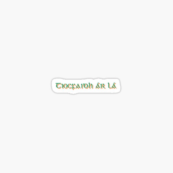 Item preview, Tiocfaidh ár lá - Irish for Our day will come designed and sold by Seorai.