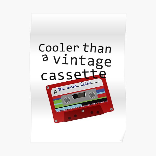 Cooler than a vintage cassette Poster