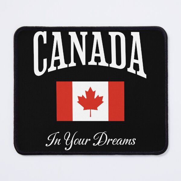 Item preview, Canada in your dreams, for the Canadian, canadian flag designed and sold by Dahlann.