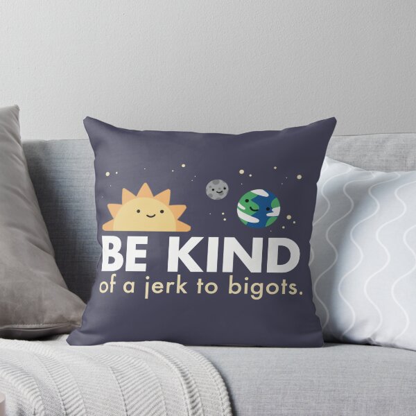 Item preview, BE KIND of a jerk to bigots - Space designed and sold by hglucky13.