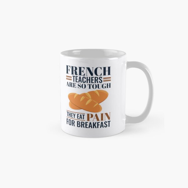 Vista previa del artículo con la obra «Los profesores de francés son tan duros que desayunan dolor», diseñado y vendido por jaygo.