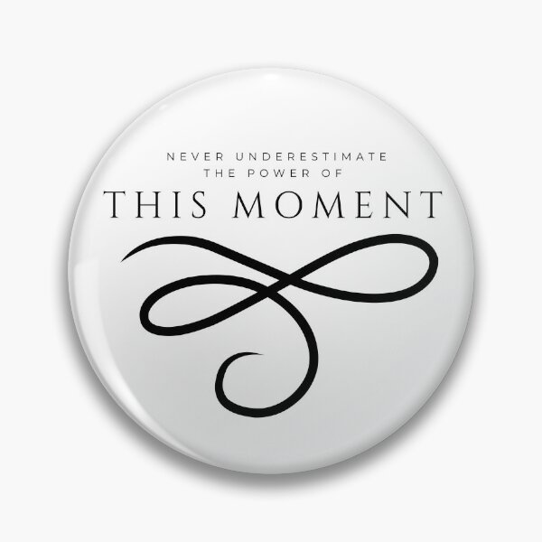 Item preview, Never underestimate the Power of this Moment, with a flair designed and sold by takhispirit.