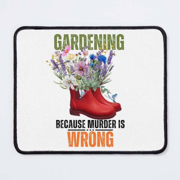 Item preview, Gardening Because Murder is Wrong (light) designed and sold by Violet Grant.