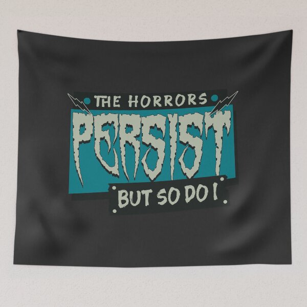 Item preview, The horrors persist, but so do I - retro horror style designed and sold by Scott Black.