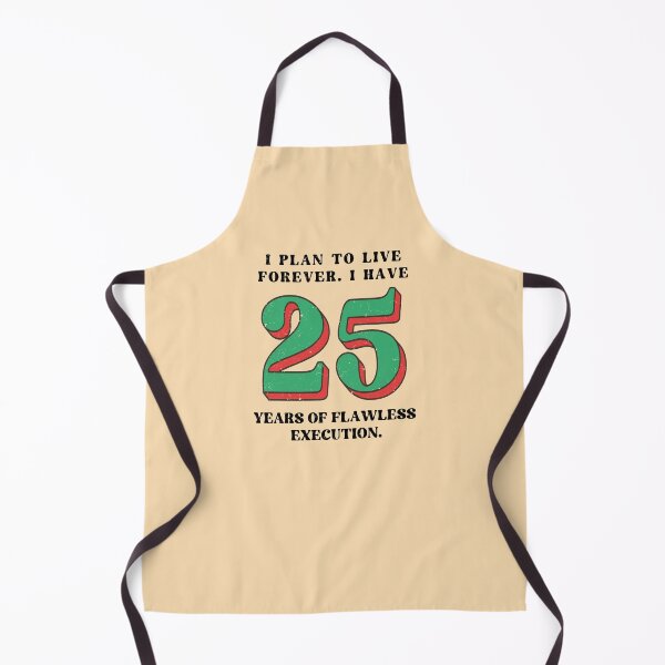 Item preview, Live Forever 25 Years of Flawless Execution Funny Quote designed and sold by SStarDesigns.