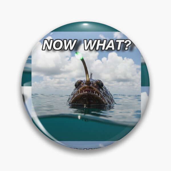 Item preview, “NOW WHAT?” - Angler Fish 2025 designed and sold by zombiemama.