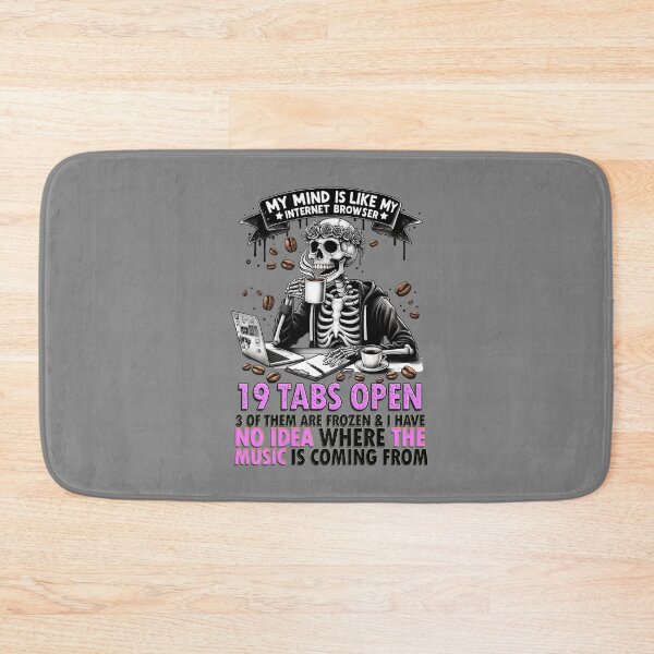 Item preview, Too Many Tabs, Not Enough Coffee, skeleton sarcastic designed and sold by artedigital99.