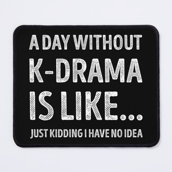 Item preview, A Day Without K-Drama Is Like Funny K-Drama Lover designed and sold by RareBunny.