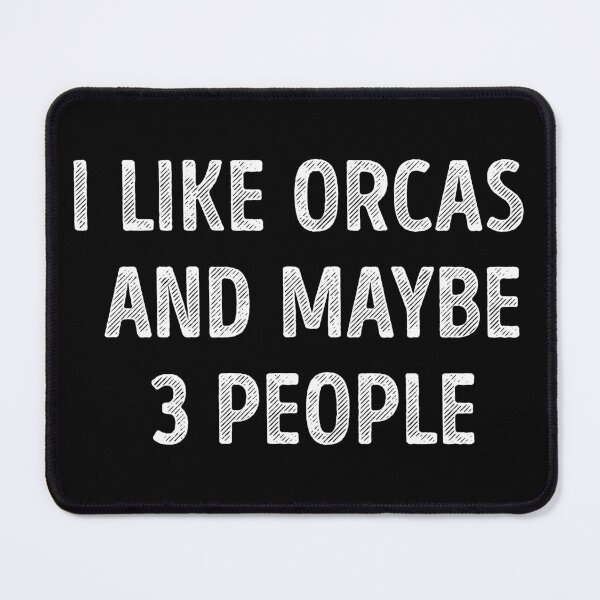 Item preview, I Like Orcas And Maybe 3 People Funny Orca Lover designed and sold by RareBunny.