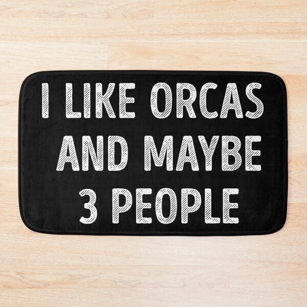 Item preview, I Like Orcas And Maybe 3 People Funny Orca Lover designed and sold by RareBunny.