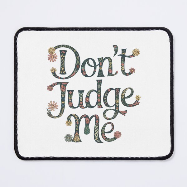 Item preview, Don't judge me designed and sold by nimmitrends.