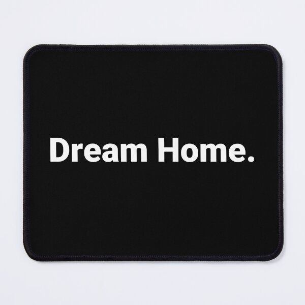 Item preview, Dream Home. designed and sold by Text-based T-Shirts and Gifts.