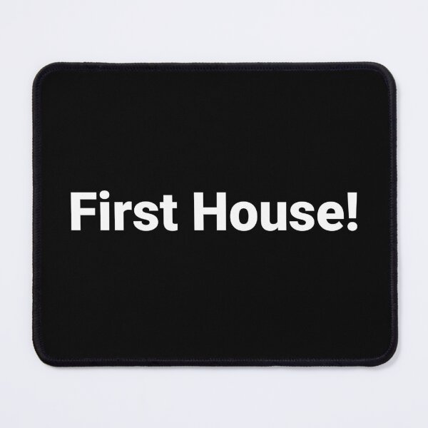 Item preview, First House! designed and sold by Text-based T-Shirts and Gifts.