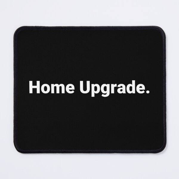 Item preview, Home Upgrade. designed and sold by Text-based T-Shirts and Gifts.