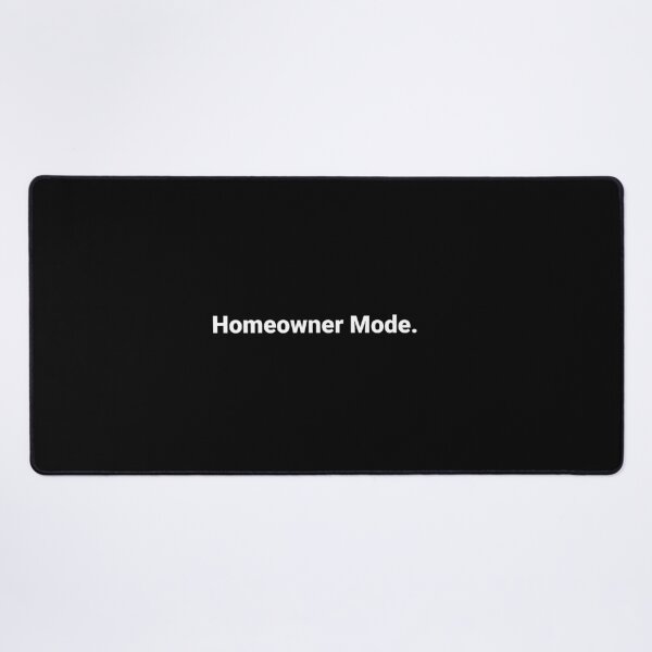 Item preview, Homeowner Mode. designed and sold by Text-based T-Shirts and Gifts.