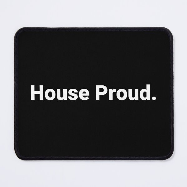 Item preview, House Proud. designed and sold by Text-based T-Shirts and Gifts.