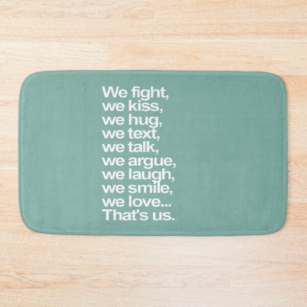 Item preview, We fight we kiss we hug we text we talk we argue we laugh we smile we love That's us designed and sold by Vicky021.