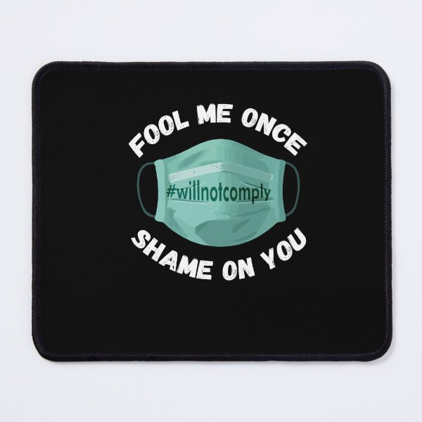 Item preview, Fool Me Once I Will Not Comply Anti Mask No More Masks designed and sold by Dressed For  Duty.