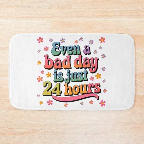 Item preview, Even a bad day is just 24 hours designed and sold by nimmitrends.