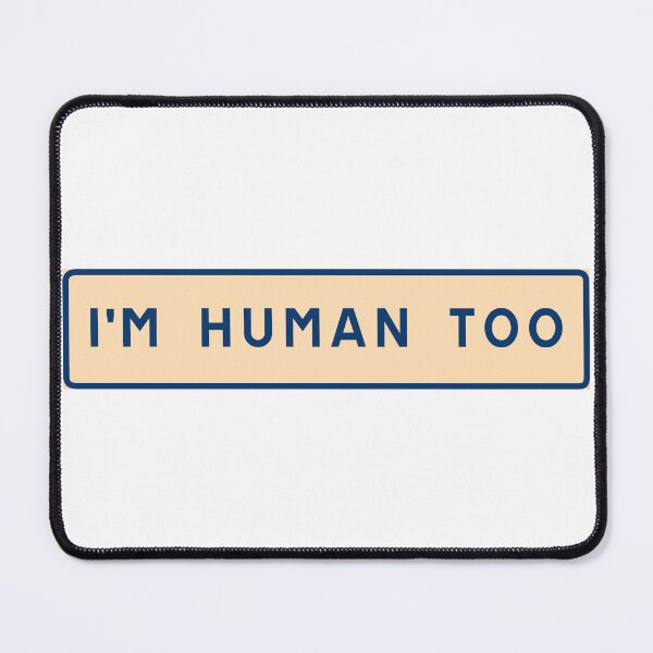 Item preview, I am human too designed and sold by ALF2023.