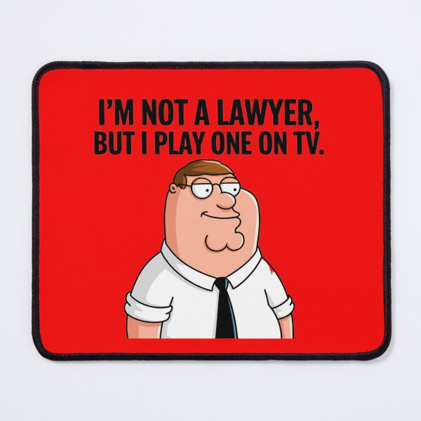 Item preview, Family Guy's Peter Griffin - I'm not a lawyer, but I play one on TV. designed and sold by 123ks.