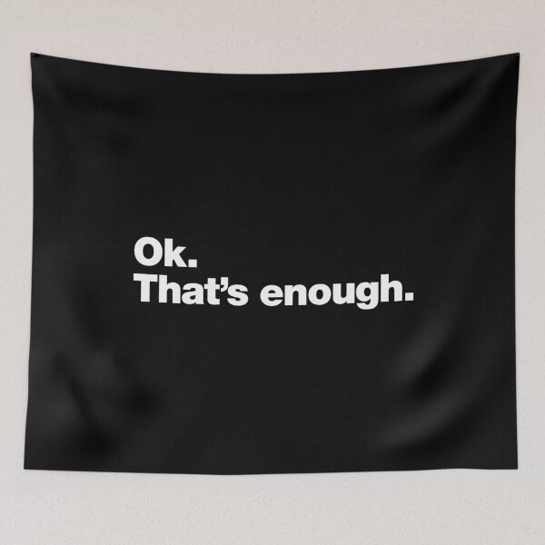 Item preview, Ok. That's enough. designed and sold by chestify.