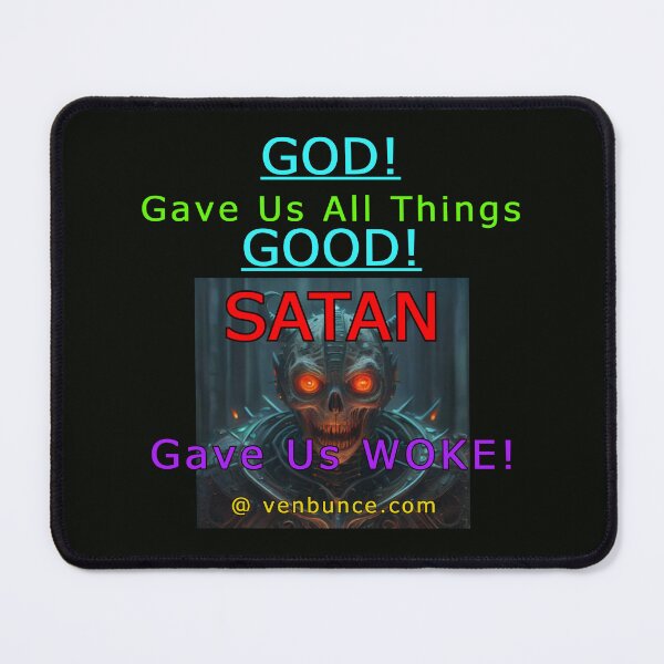 Item preview, GOD Gave Us GOOD - SATAN Gave Us WOKE designed and sold by AlienAlmanac.