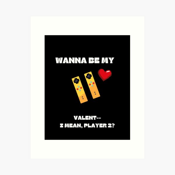 Item preview, WNna Be My Valen-- I mean , player2? designed and sold by YBTees.