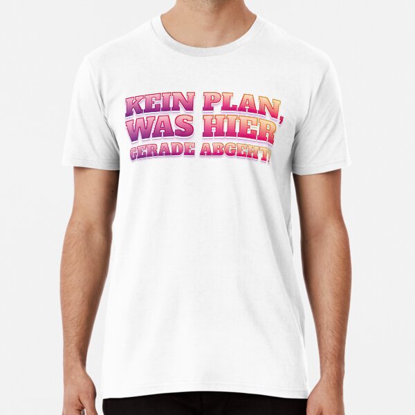Artikel-Vorschau von Kein Plan, was hier gerade abgeht! Deutsch, T-Shirt-Designs, designt und verkauft von RvinJo8.