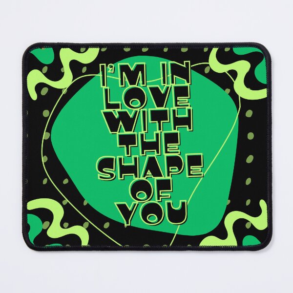 Item preview, I'm in love with the shape of you designed and sold by Stefrait-7.