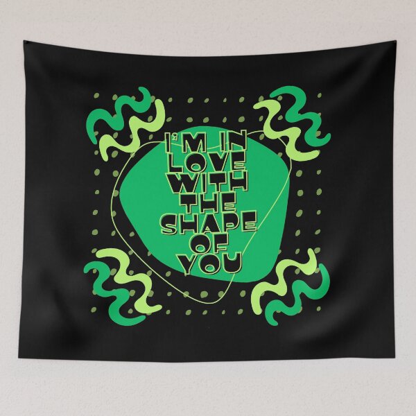 Item preview, I'm in love with the shape of you designed and sold by Stefrait-7.