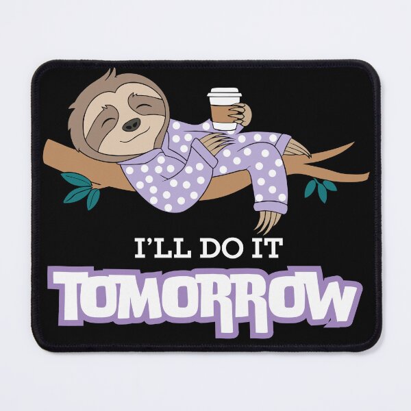Item preview, Sloth 'I'll Do It Tomorrow' Lazy Design designed and sold by DesignedByMarty.
