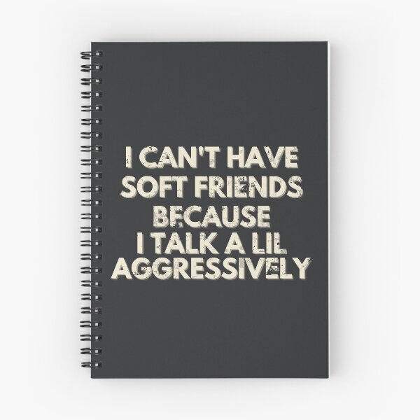 Item preview, I Can't Have Soft Friends Because I Talk A Lil Aggressively designed and sold by AniArtPL.