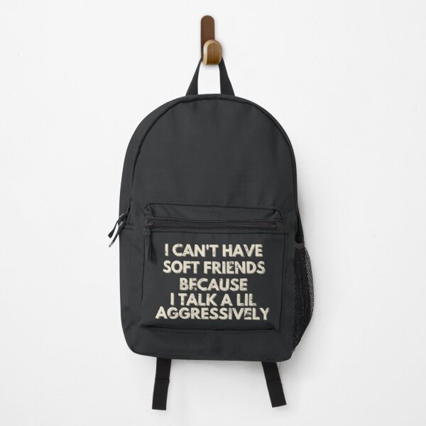 Item preview, I Can't Have Soft Friends Because I Talk A Lil Aggressively designed and sold by AniArtPL.