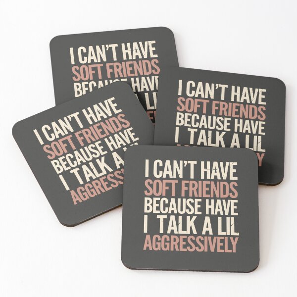 Item preview, I Can't Have Soft Friends Because I Talk A Lil Aggressively designed and sold by AniArtPL.