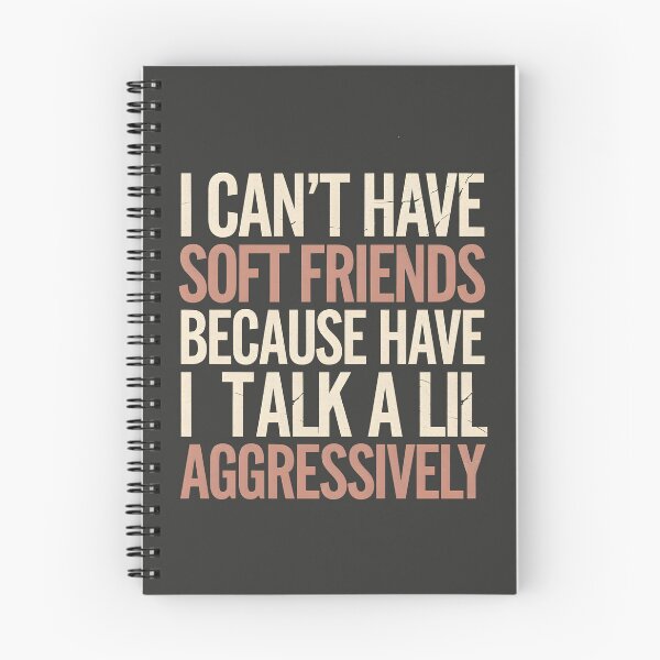 Item preview, I Can't Have Soft Friends Because I Talk A Lil Aggressively designed and sold by AniArtPL.