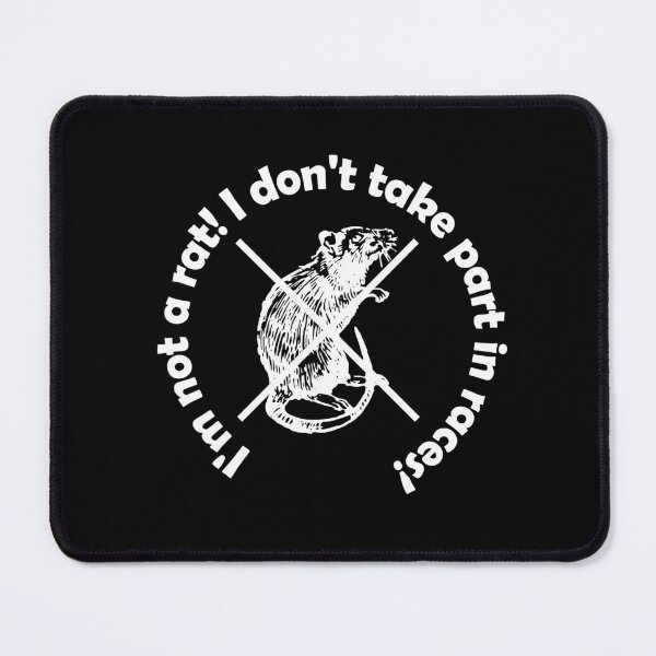 Item preview, I'm not a rat! I don't take part in races! designed and sold by mikistudio.