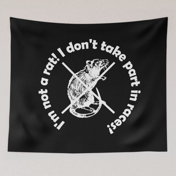 Item preview, I'm not a rat! I don't take part in races! designed and sold by mikistudio.