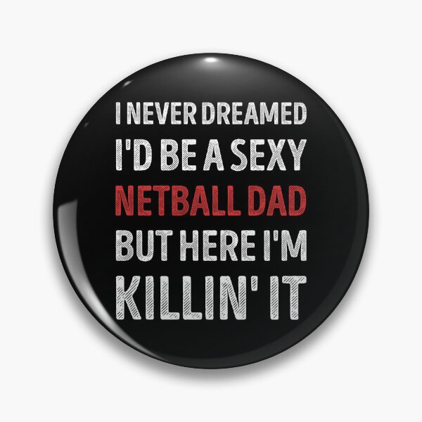 Item preview, I Never Dreamed I'd Be A Sexy Netball Dad Funny designed and sold by RareBunny.